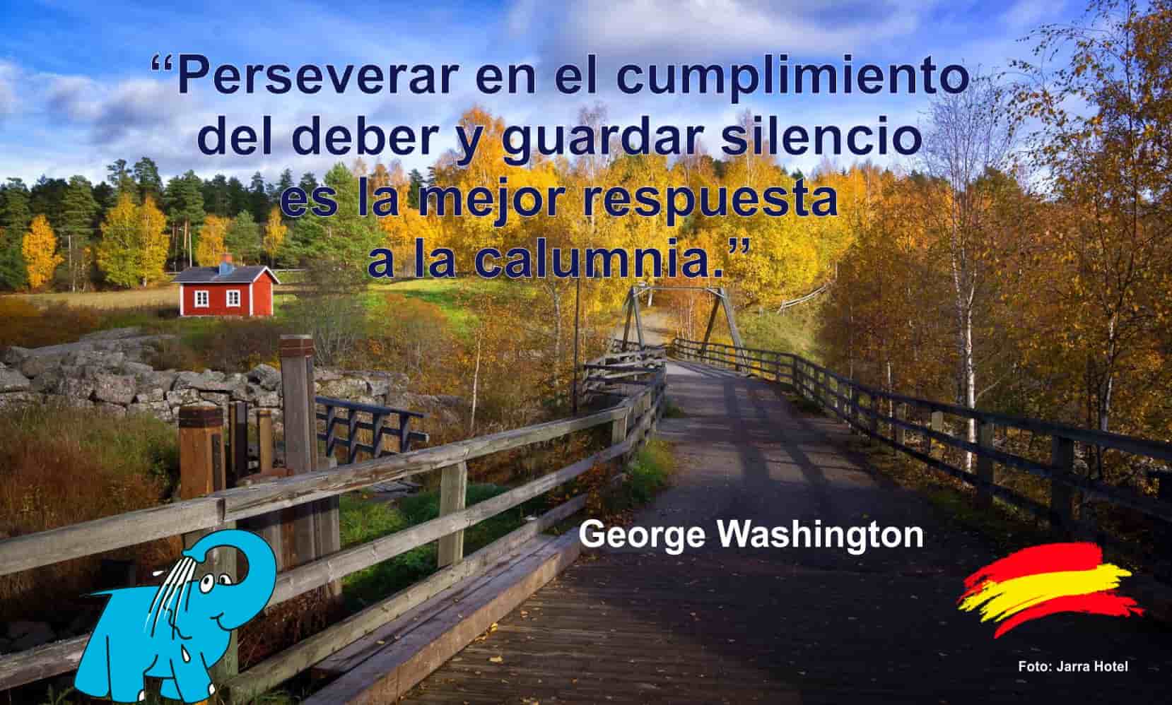 Perseverar en el cumplimiento del deber y guardar silencio es la mejor respuesta a la calumnia.